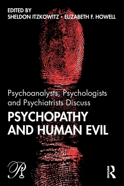 Psychoanalysts, Psychologists and Psychiatrists Discuss Psychopathy and Human Evil, Paperback / softback Book