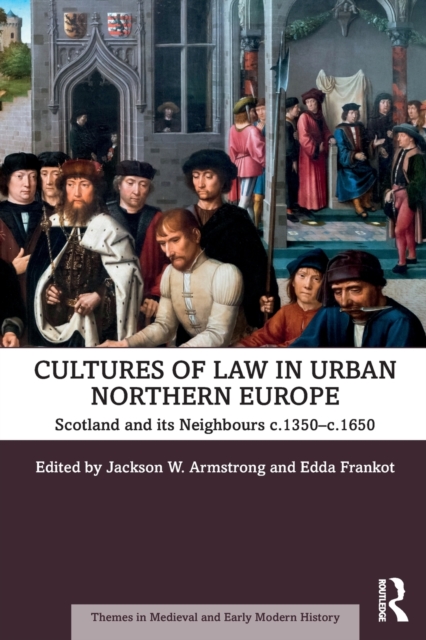 Cultures of Law in Urban Northern Europe : Scotland and its Neighbours c.1350–c.1650, Paperback / softback Book