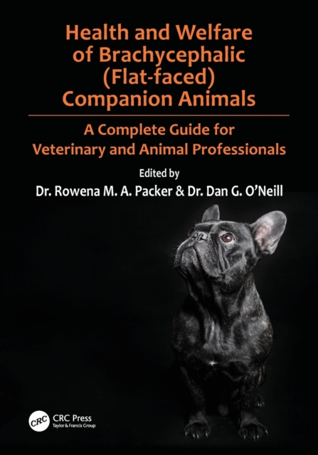 Health and Welfare of Brachycephalic (Flat-faced) Companion Animals : A Complete Guide for Veterinary and Animal Professionals, Paperback / softback Book