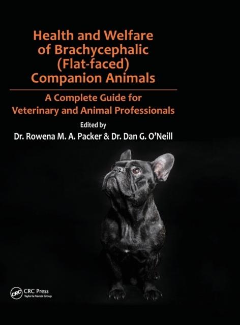 Health and Welfare of Brachycephalic (Flat-faced) Companion Animals : A Complete Guide for Veterinary and Animal Professionals, Hardback Book