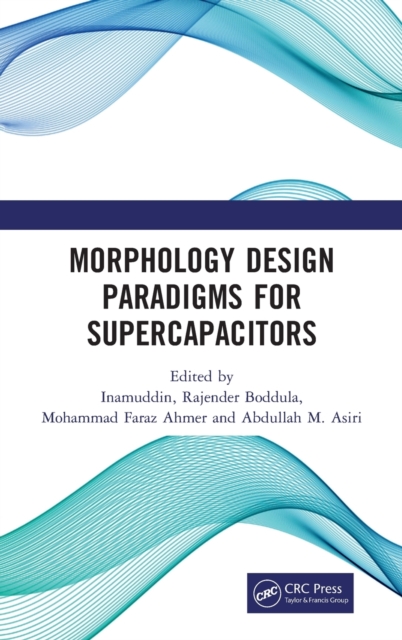 Morphology Design Paradigms for Supercapacitors, Hardback Book