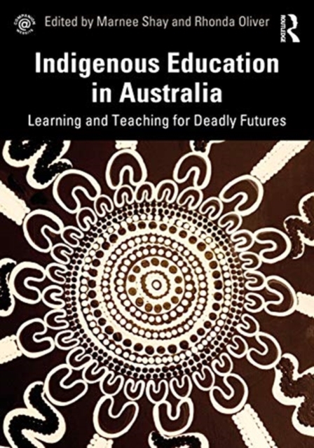 Indigenous Education in Australia : Learning and Teaching for Deadly Futures, Hardback Book
