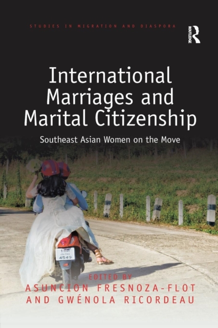 International Marriages and Marital Citizenship : Southeast Asian Women on the Move, Paperback / softback Book