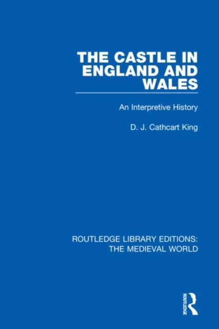 The Castle in England and Wales : An Interpretive History, Hardback Book