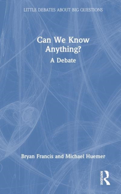 Can We Know Anything? : A Debate, Hardback Book