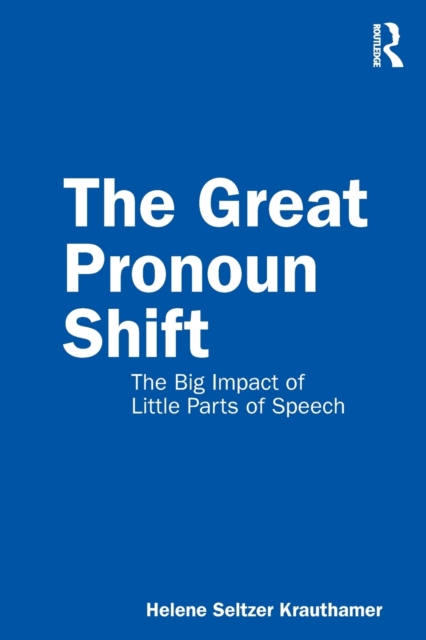 The Great Pronoun Shift : The Big Impact of Little Parts of Speech, Paperback / softback Book