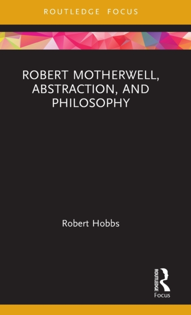 Robert Motherwell, Abstraction, and Philosophy, Hardback Book