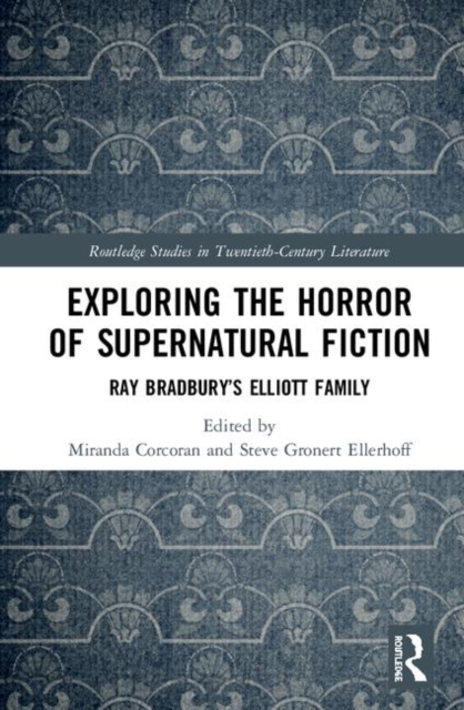 Exploring the Horror of Supernatural Fiction : Ray Bradbury’s Elliott Family, Hardback Book
