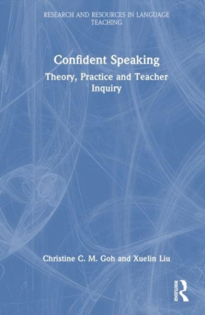 Confident Speaking : Theory, Practice and Teacher Inquiry, Hardback Book