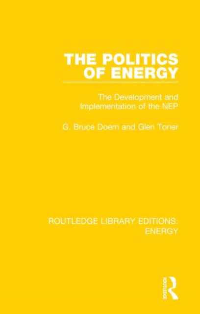 The Politics of Energy : The Development and Implementation of the NEP, Hardback Book