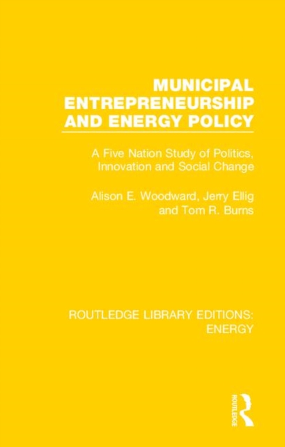 Municipal Entrepreneurship and Energy Policy : A Five Nation Study of Politics, Innovation and Social Change, Hardback Book