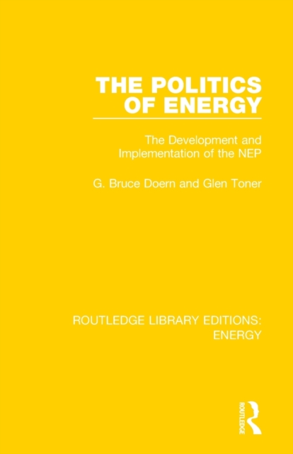 The Politics of Energy : The Development and Implementation of the NEP, Paperback / softback Book