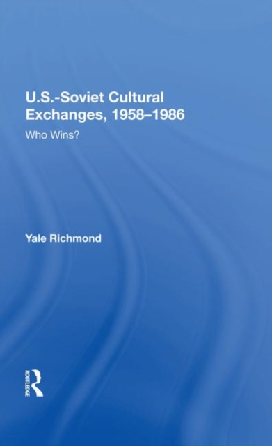 U.S.-Soviet Cultural Exchanges, 1958-1986 : Who Wins?, Hardback Book