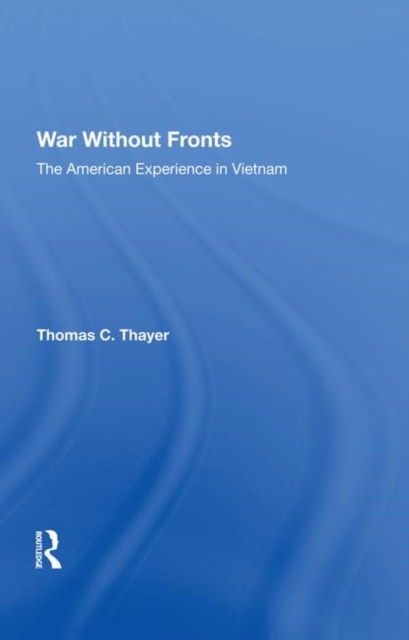 War Without Fronts : The American Experience in Vietnam, Hardback Book