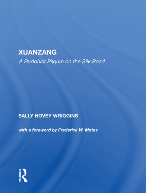 Xuanzang : A Buddhist Pilgrim On The Silk Road, Hardback Book