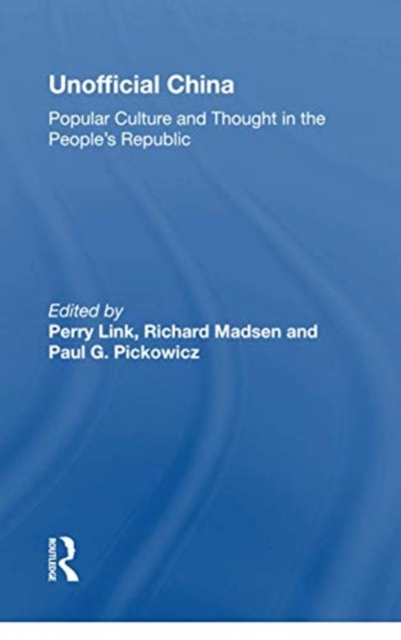 Unofficial China : Popular Culture And Thought In The People's Republic, Paperback / softback Book