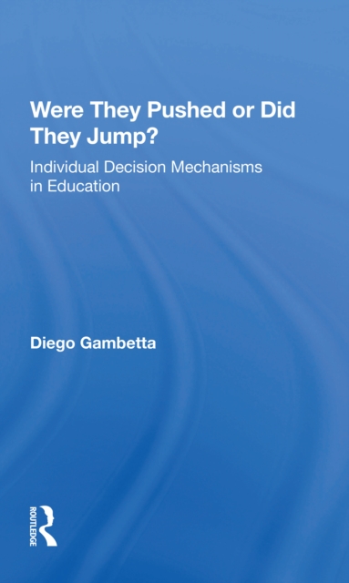 Were They Pushed Or Did They Jump? : Individual Decision Mechanisms In Education, Paperback / softback Book