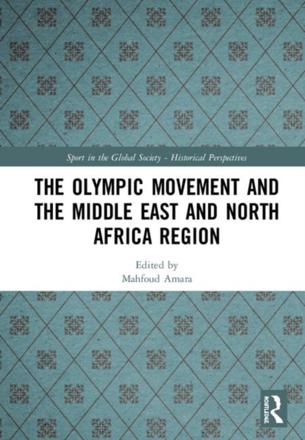 The Olympic Movement and the Middle East and North Africa Region, Hardback Book