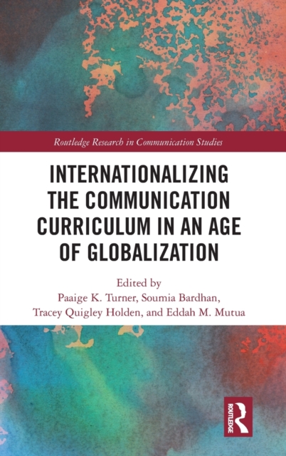 Internationalizing the Communication Curriculum in an Age of Globalization, Hardback Book
