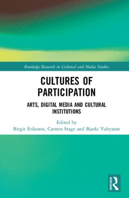 Cultures of Participation : Arts, Digital Media and Cultural Institutions, Hardback Book