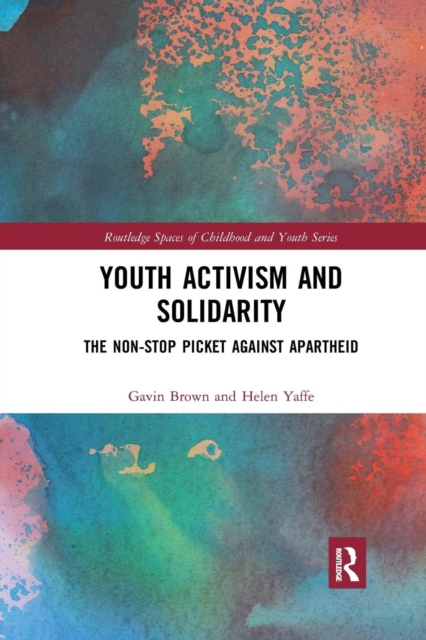 Youth Activism and Solidarity : The non-stop picket against Apartheid, Paperback / softback Book