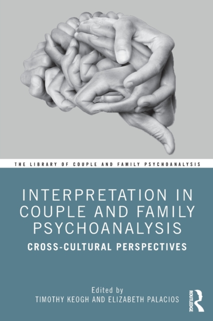 Interpretation in Couple and Family Psychoanalysis : Cross-Cultural Perspectives, Paperback / softback Book