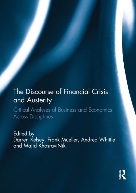 The Discourse of Financial Crisis and Austerity : Critical analyses of business and economics across disciplines, Paperback / softback Book