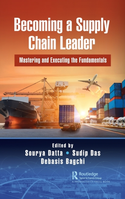 Becoming a Supply Chain Leader : Mastering and Executing the Fundamentals, Hardback Book