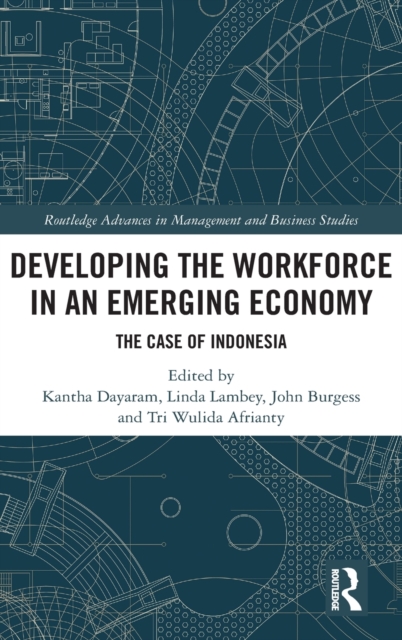 Developing the Workforce in an Emerging Economy : The Case of Indonesia, Hardback Book