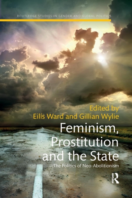 Feminism, Prostitution and the State : The Politics of Neo-abolitionism, Paperback / softback Book