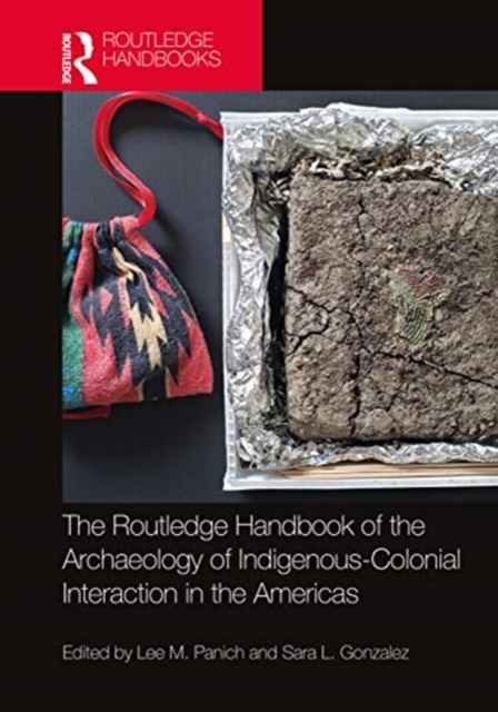 Routledge Handbook of the Archaeology of Indigenous-Colonial Interaction in the Americas, Hardback Book