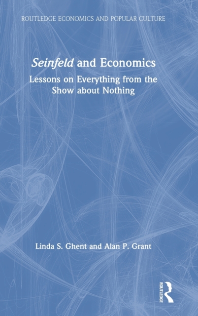 Seinfeld and Economics : Lessons on Everything from the Show about Nothing, Hardback Book