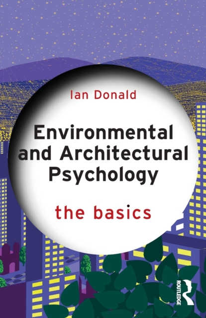 Environmental and Architectural Psychology : The Basics, Paperback / softback Book