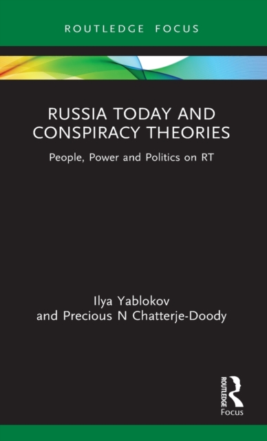Russia Today and Conspiracy Theories : People, Power and Politics on RT, Hardback Book