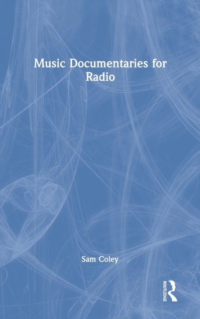 Music Documentaries for Radio, Hardback Book