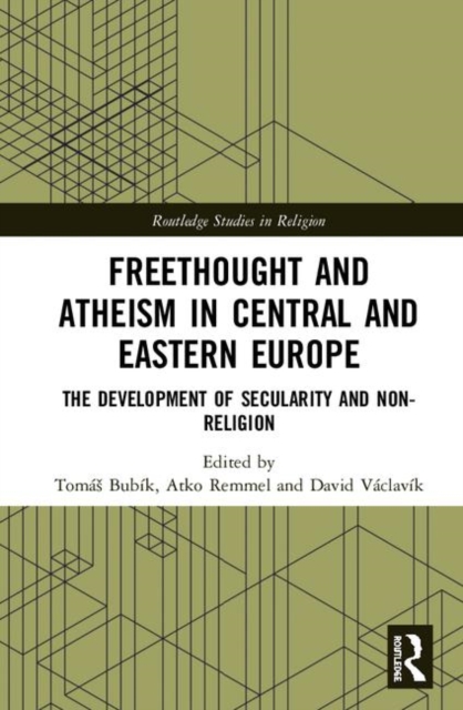 Freethought and Atheism in Central and Eastern Europe : The Development of Secularity and Non-Religion, Hardback Book