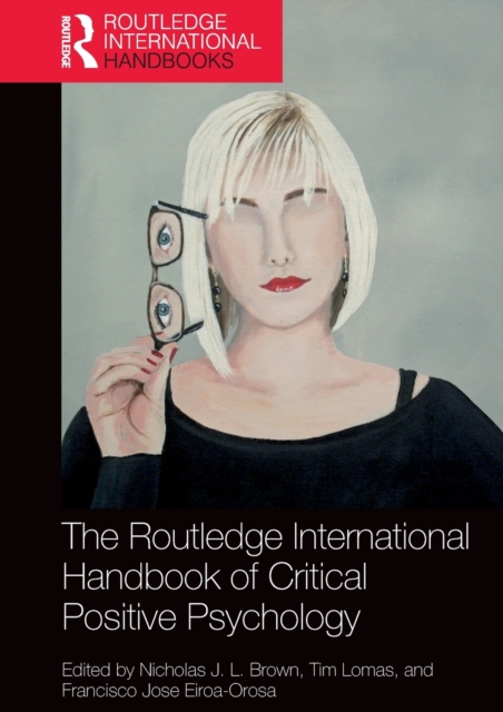 The Routledge International Handbook of Critical Positive Psychology, Paperback / softback Book