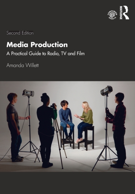 Media Production : A Practical Guide to Radio, TV and Film, Paperback / softback Book