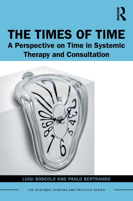 The Times of Time : A Perspective on Time in Systemic Therapy and Consultation, Paperback / softback Book