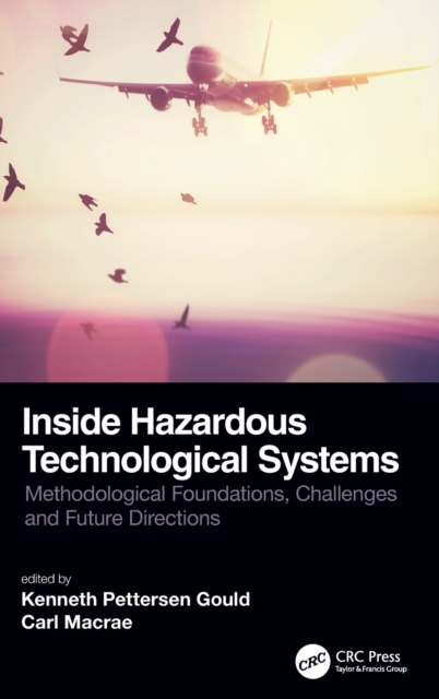 Inside Hazardous Technological Systems : Methodological foundations, challenges and future directions, Hardback Book