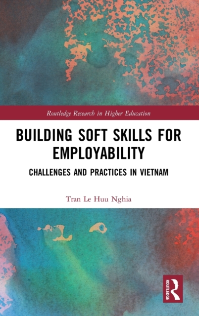 Building Soft Skills for Employability : Challenges and Practices in Vietnam, Hardback Book