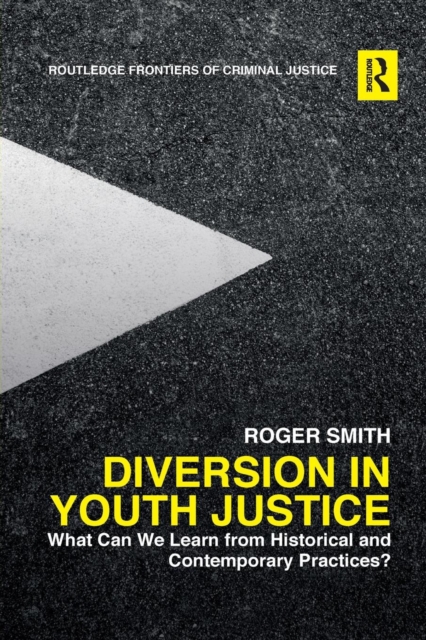 Diversion in Youth Justice : What Can We Learn from Historical and Contemporary Practices?, Paperback / softback Book