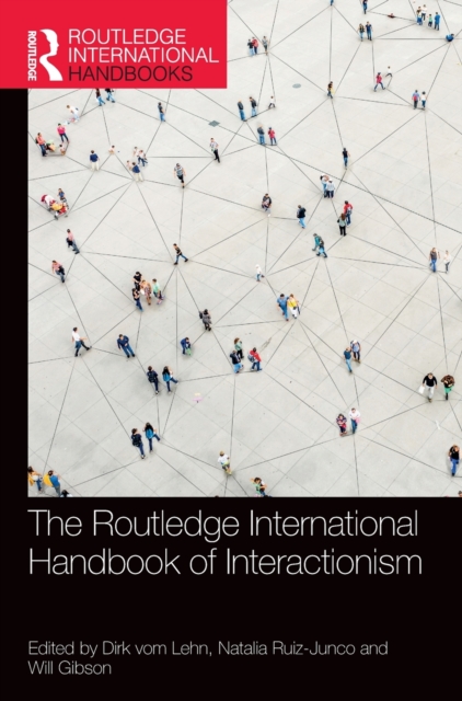 The Routledge International Handbook of Interactionism, Hardback Book