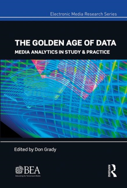 The Golden Age of Data : Media Analytics in Study & Practice, Hardback Book