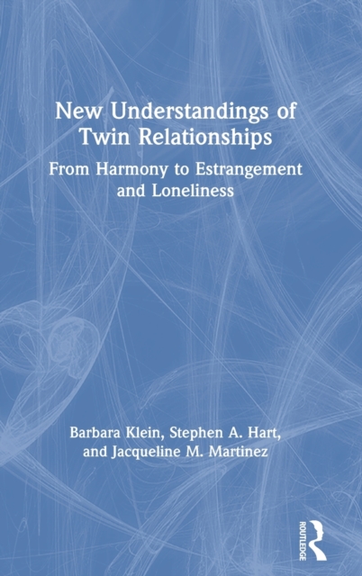 New Understandings of Twin Relationships : From Harmony to Estrangement and Loneliness, Hardback Book