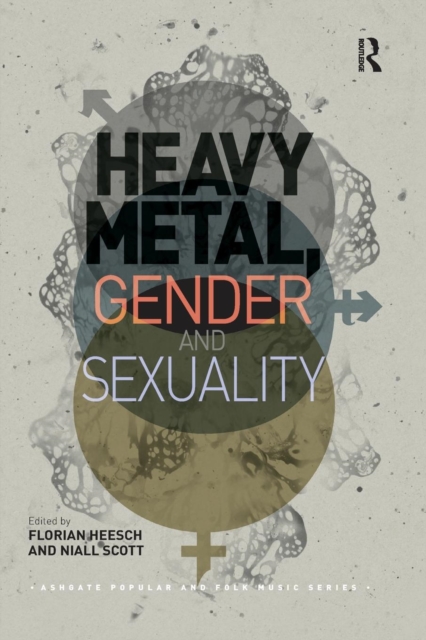 Heavy Metal, Gender and Sexuality : Interdisciplinary Approaches, Paperback / softback Book