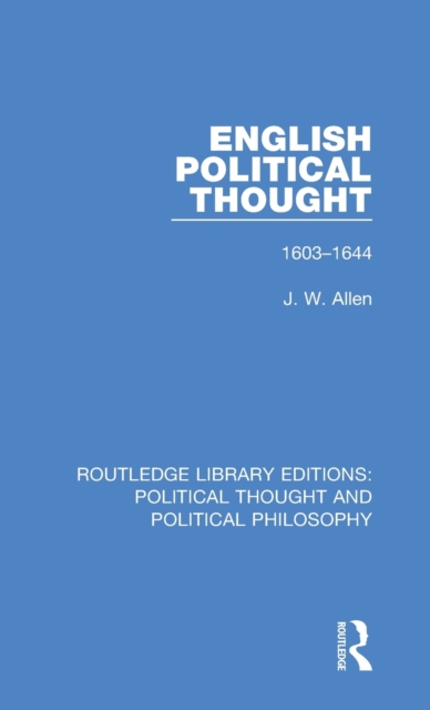 English Political Thought : 1603-1644, Hardback Book
