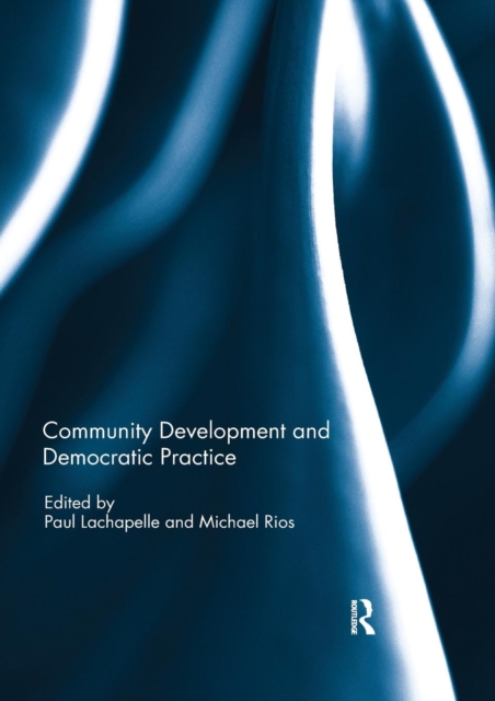 Community Development and Democratic Practice, Paperback / softback Book