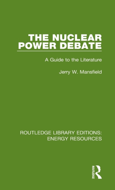 The Nuclear Power Debate : A Guide to the Literature, Hardback Book
