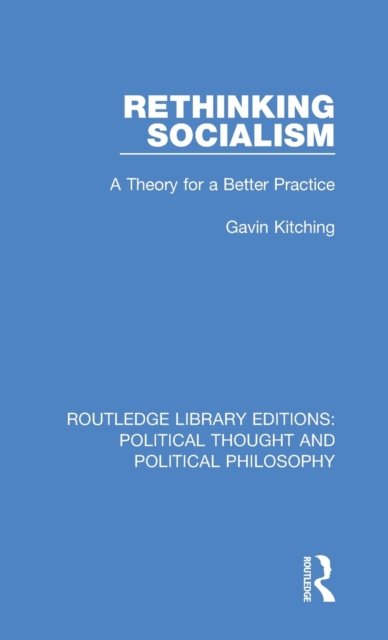 Rethinking Socialism : A Theory for a Better Practice, Hardback Book